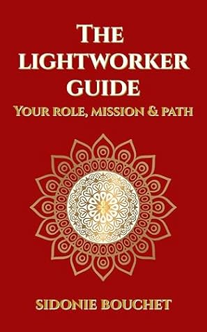 The Lightworker Guide: Your Role, Mission and Path