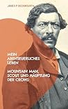 Mein abenteuerliches Leben: Mountain Man, Scout und Häuptling der Crows (German Edition)