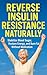 Reverse Insulin Resistance ...