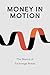 Money in Motion: The Basics...