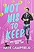 Not His to Keep by Kate Campfield