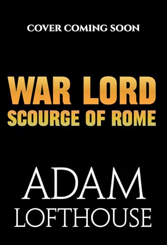 War Lord: Scourge of Rome: Discover the final instalment of THE ENEMY OF THE EMPIRE trilogy! (Kindle Edition)