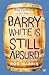Barry White is Still Absurd (The Barry White Trilogy Book 2)