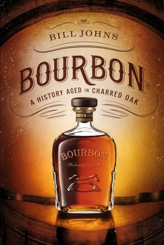 BOURBON: A History Aged in Charred Oak (Spirits of Influence)