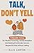Talk, Don't Yell: 9 Proven Tools for Mindful Parenting, Gentle Discipline and Raising Emotionally Secure, Respectful Kids Without Yelling (The Cycle Ends With You)