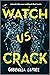 Watch Us Crack by Gabriella  Lepore