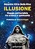 Illusione. Viaggio nell'invisibile tra scienza e spiritualità