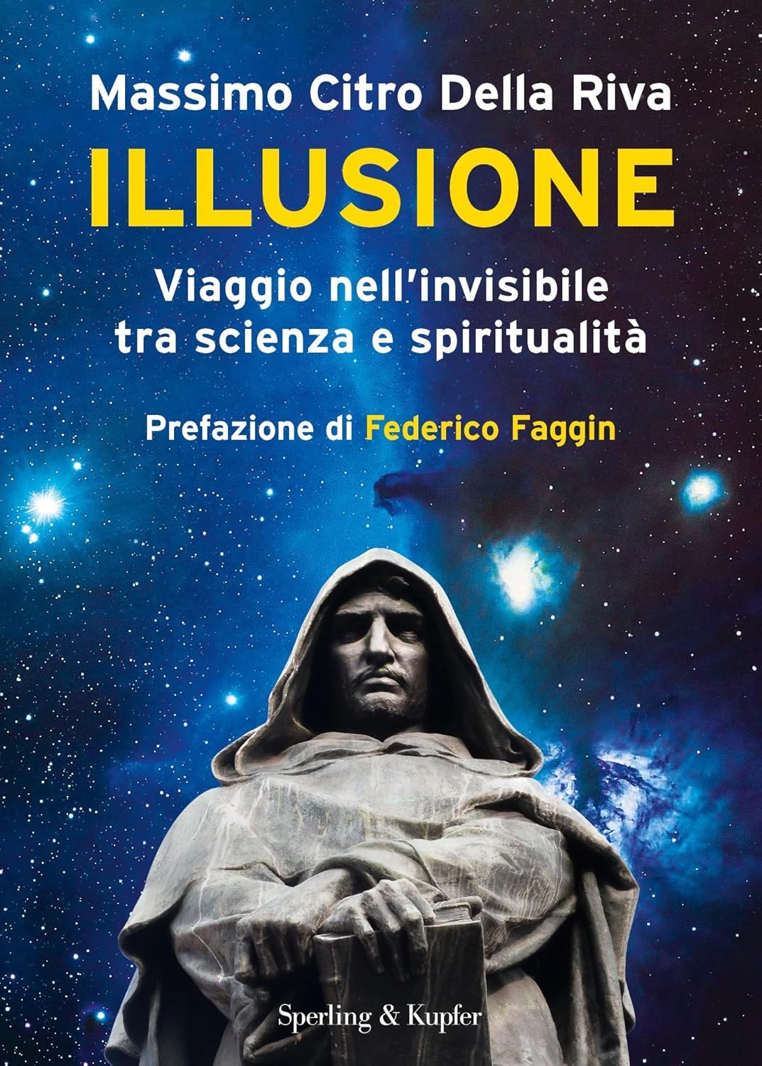 Illusione. Viaggio nell'invisibile tra scienza e spiritualit?