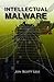 Intellectual Malware by Jon Scott Lee Intellectual Malware by Jon Scott Lee