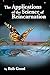 The Applications of the Science of Reincarnation by Bob Good
