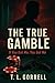 The True Gamble by T.L. Gorrell