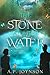 The Stone And The Water: Finale of the heartwarming Young Adult MM Romantasy (Adrian and Michael: A Song of the Fay Book 3)