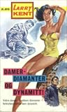 Damer, diamanter og dynamitt! by Larry Kent