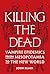 Killing the Dead: Vampire Epidemics from Mesopotamia to the New World