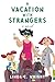 A Vacation With Strangers: ...