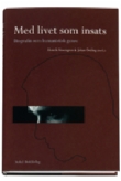 Med livet som insats: Biografin som humanistisk genre