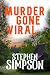 Murder Gone Viral by Stephen Simpson