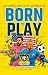 Born to Play! The Ultimate ...