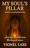 My Soul's Pillar: Based on a true emotional journey