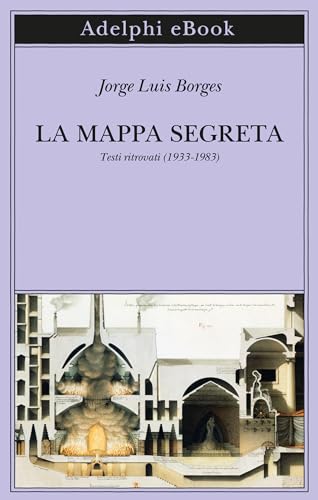 La mappa segreta: Testi ritrovati (1933-1983) (Italian Edition)