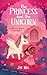 The Princess and the Unicorn by Jay Mia