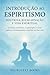 Introdução ao Espiritismo: ...