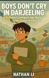 Boys Don’t Cry in Darjeeling: A Queer Coming-of-Age Story in the Queen of Hills Boys Don’t Cry in Darjeeling: A Queer Coming-of-Age Story in the Queen of Hills