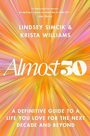 Almost 30: A Definitive Guide to a Life You Love for the Next Decade and Beyond