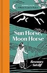 Sun Horse, Moon Horse by Rosemary Sutcliff