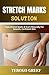 Stretch Marks Solution: Fade Stretch Marks & Scars Naturally For Smooth, Confident Skin