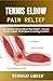 Tennis Elbow Pain Relief: F...
