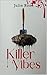 Killer Vibes by Julie   Rose