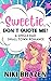 Sweetie, Don't Quote Me!: A...