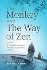 The Monkey and The Way of Zen: A Transformational Journey in 28 Short Stories—Embrace Mindfulness, Overcome Overthinking, Let Go, and Find Inner Peace and Happiness (Zen Philosophy Books)