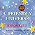 A Friendly Universe: Sayings to Inspire and Challenge You