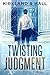 Twisting Judgment (Small To...
