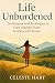Life Unburdened by Celeste Hart