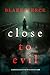 Close To Evil (A Kari Blackhorse Suspense Thriller—Book Eight)