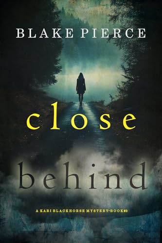 Close Behind (A Kari Blackhorse Suspense Thriller—Book Three)