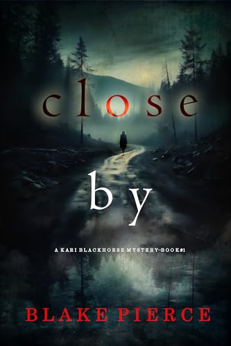 Close By (A Kari Blackhorse Suspense Thriller—Book One)