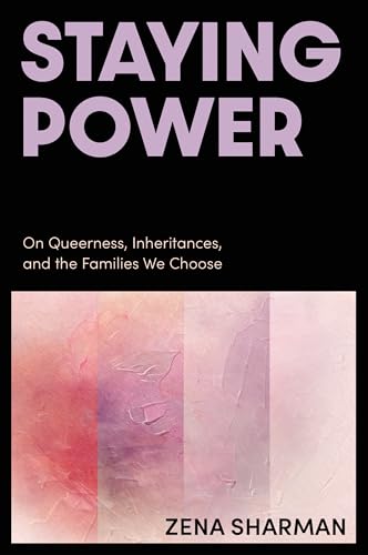 Staying Power: On Queerness, Inheritances, and the Families We Choose (Paperback)