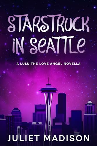 Starstruck in Seattle: A Magical Romantic Comedy Novella (Lulu The Love Angel series Book 1)