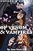 Of Venom & Vampires by Anne Marie-Kay Of Venom & Vampires by Anne Marie-Kay
