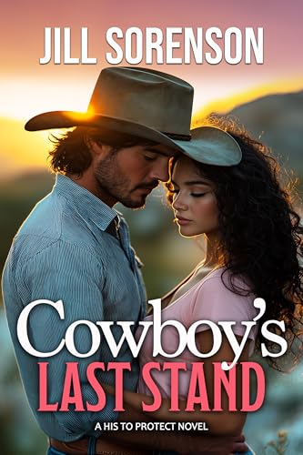 Cowboy’s Last Stand: A Small Town Protector Romance (His to Protect Book 1)