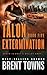 Talon Extermination: An Action Adventure Series