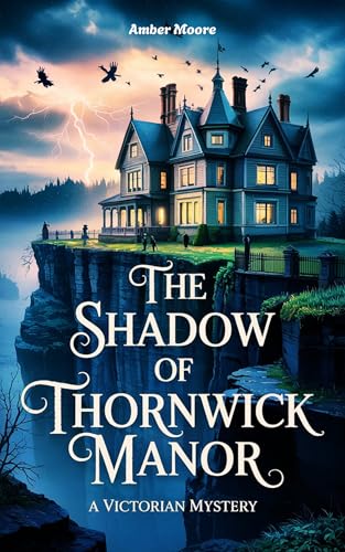 The Shadow of Thornwick Manor: A Victorian Mystery (Kindle Edition)