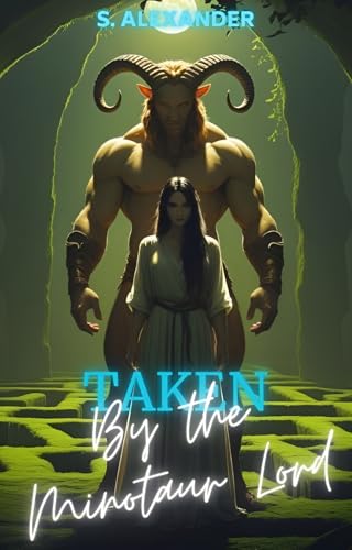 Taken By The Minotaur Lord: A Fated Mates Monster Romance (Feral Bonds Book 2)