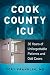 Cook County ICU: 30 Years of Unforgettable Patients and Odd Cases