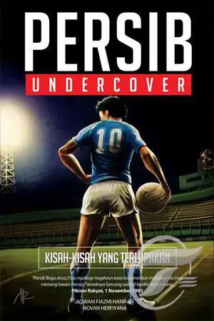 Persib Undercover: Kisah-Kisah yang Terlupakan