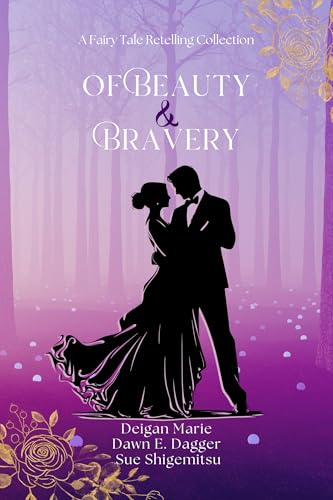 Of Beauty and Bravery: A Collection of Fantasy Fairytale Retellings (Fairy Tale Frenzy)